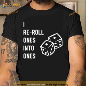 I Re Roll Ones Into Ones Shirt 2