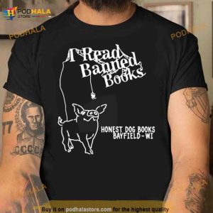 I Read Banned Books Honest Dog Books Bayfield Wi Shirt