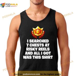 I Searched 7 Chests At Risky Reels And All I Got Was This Shirt 2