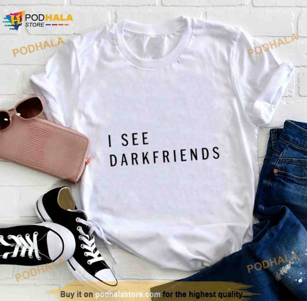 I See Darkfriends Funny Shirt