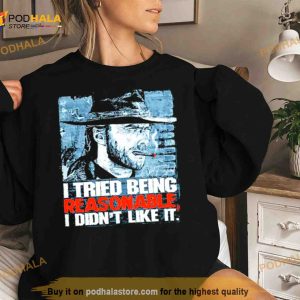 I Tried Being Reasonable I Didn't Like It Signature Shirt 3