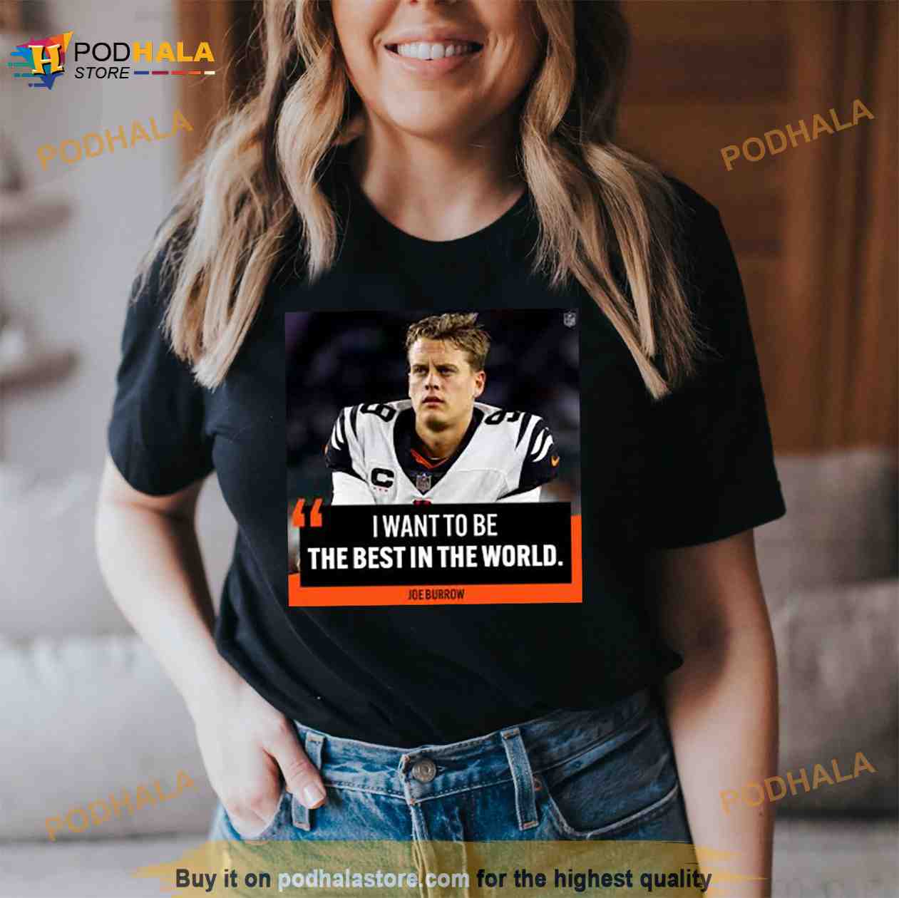 I Want To Be The Best In The World Joe Burrow Shirt - Bring Your Ideas,  Thoughts And Imaginations Into Reality Today