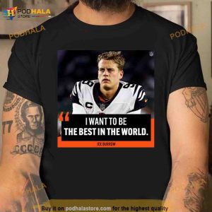I Want To Be The Best In The World Joe Burrow Shirt 2