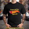 If You’re Not First Scalper You’re Last Shirt