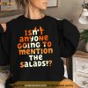 Isn’t Anyone Going To Mention The Salads Bluey Shirt