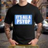 It’s All A PSYOP 2023 Shirt