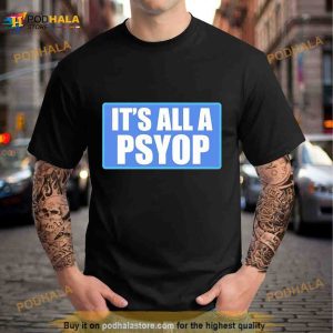 It’s All A PSYOP 2023 Shirt