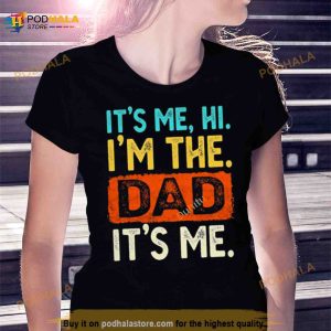 It's Me Hi I'm The Dad It's Me 2023 Shirt 2