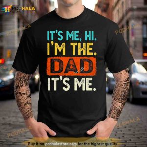 It's Me Hi I'm The Dad It's Me 2023 Shirt 3