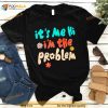 It’s me hi I’m the problem T Shirt