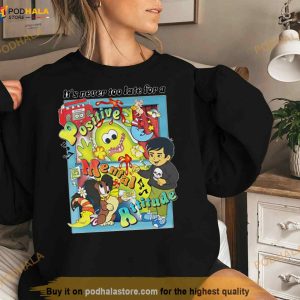It's Never Too Late For A Positive Mental Attitude Shirt 2
