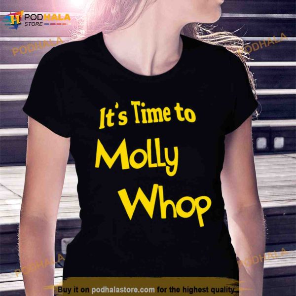 It’s time to molly whop Shirt