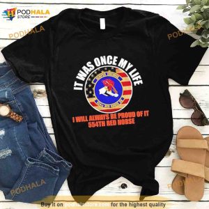 It Was Once My Life I Will Always Be Proud Of It 554Th Red Horse Semper Ducimus Shirt