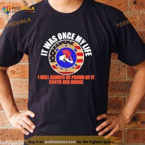 It Was Once My Life I Will Always Be Proud Of It 554th Red Horse Semper Ducimus Shirt 2