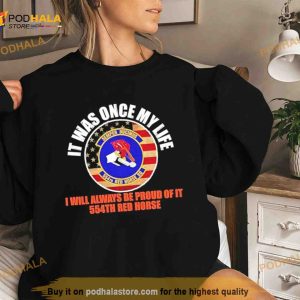 It Was Once My Life I Will Always Be Proud Of It 554th Red Horse Semper Ducimus Shirt 3
