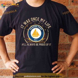 It Was Once My Life Seaside Park Nj I Will Always Be Proud Of It Shirt 2