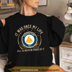 It Was Once My Life Seaside Park Nj I Will Always Be Proud Of It Shirt 3