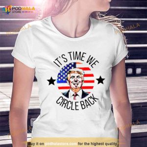 Its Time We Circle Back Trump Shirt 2