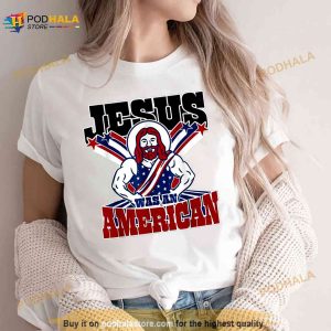 Jesus Was An American Usa 4th Of July Funny T Shirt 3