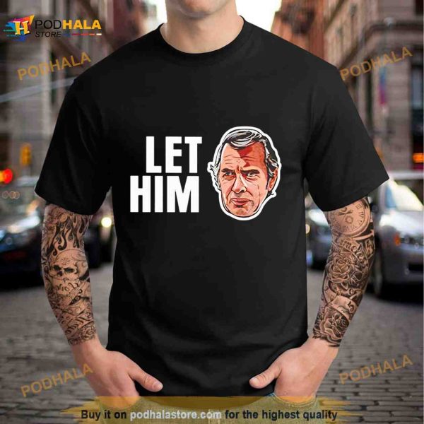 Jim Siedow Let Him Cook Shirt