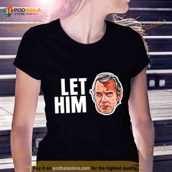 Jim Siedow Let Him Cook Shirt