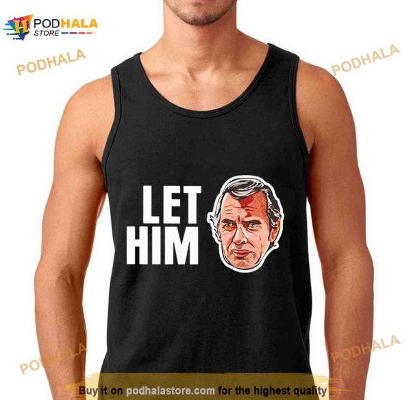Jim Siedow Let Him Cook Shirt