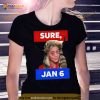 Jim Stewartson Anti Disinfo Activist Sure Jan 6 Shirt