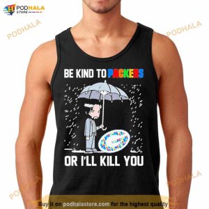 John Wick Be Kind Autism Green Bay Packers Or Ill Kill You T Shirt