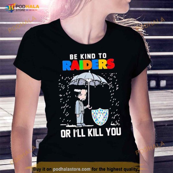 John Wick Be Kind Autism Las Vegas Raiders Or Ill Kill You T Shirt