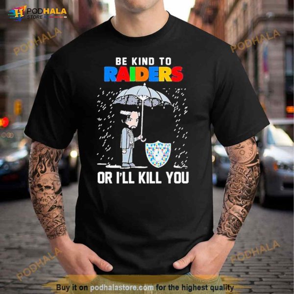 John Wick Be Kind Autism Las Vegas Raiders Or Ill Kill You T Shirt