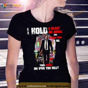 John Wick I Hold A Beast An Angel And A Mad Man In Me Your Choice On Who You Meet Shirt 2