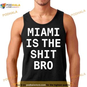 Josh Pate Miami Is The Shit Bro Shirt