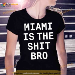 Josh Pate Miami Is The Shit Bro Shirt 2