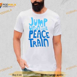 Jump Upon The Peace Train 2023 Shirt