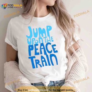 Jump Upon The Peace Train 2023 Shirt 2