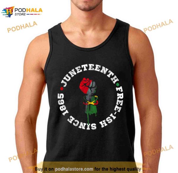 Juneteenth Free Ish Black History American African Freedom Shirt