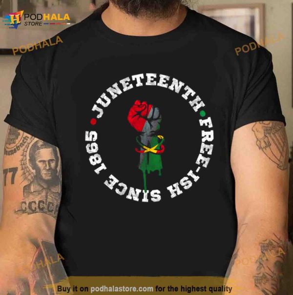 Juneteenth Free Ish Black History American African Freedom Shirt