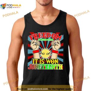 Juneteenth It Is Won Black Freedom Shirt