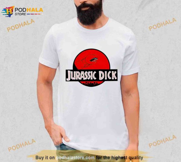 Jurassic dick Shirt