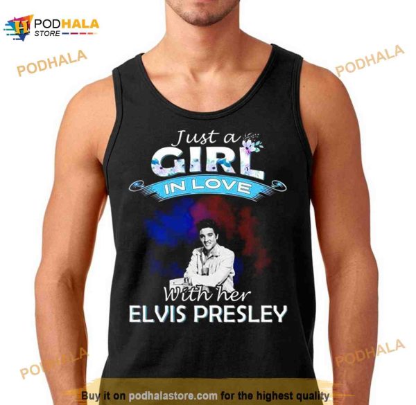 Just A Girl In Love With Her Elvis Presley 2023 Shirt