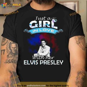 Just A Girl In Love With Her Elvis Presley 2023 Shirt 2