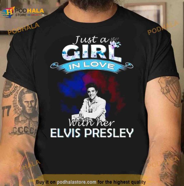 Just A Girl In Love With Her Elvis Presley 2023 Shirt