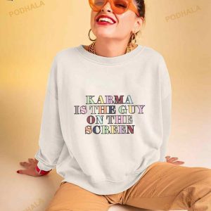 Karma Is The Guy On The Screen Taylor Shirt 2