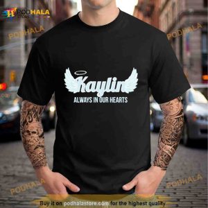Kaylin Always In Our Hearts Shirt