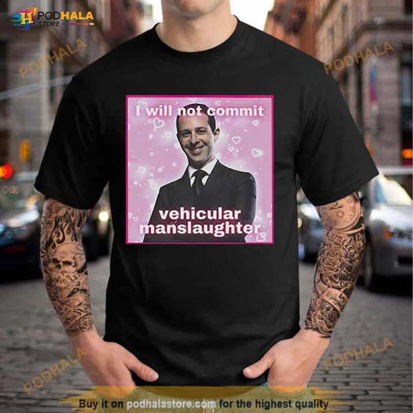 Kendall Roy I Will Not Commit Vehicular Manslaughter Shirt
