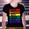 Kiss Whoever The Fuck You Want Pride 2023 Shirt