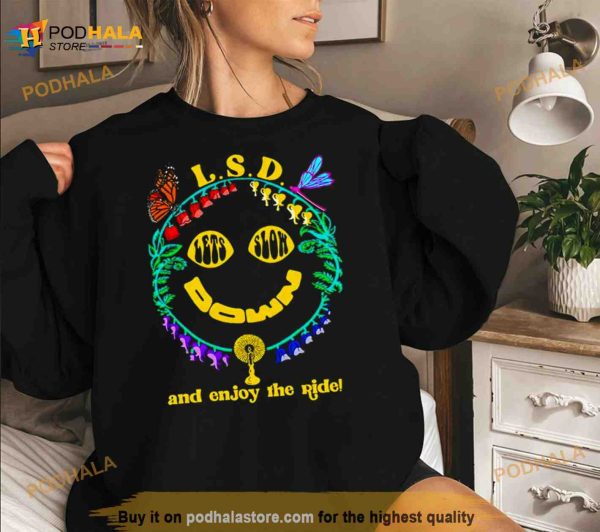 L.S.D. let’s slow down and enjoy the ride Shirt