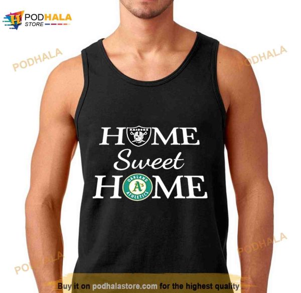 Las Vegas Raiders And Oakland Athletics Home Sweet Home Shirt