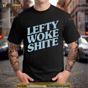 Lefty Woke Shite classic Shirt