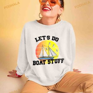 Let’s do boat stuff Shirt